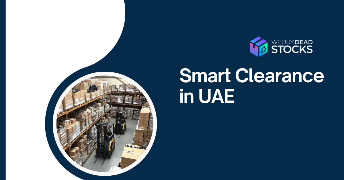 Smart clearance services in UAE with warehouse full of unsold inventory and bulk stock liquidation by We Buy Dead Stocks