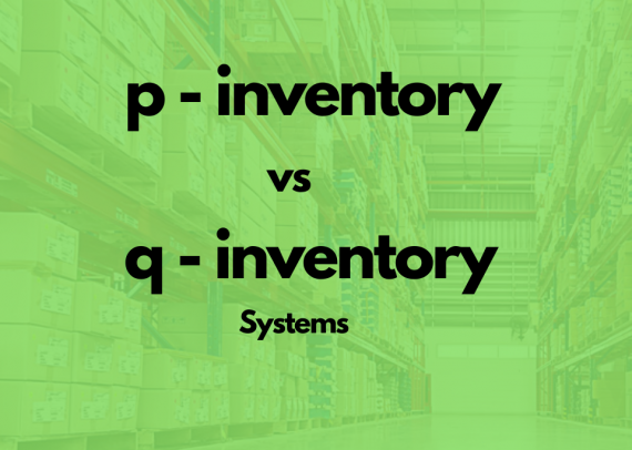 Difference between p and q inventory Systems