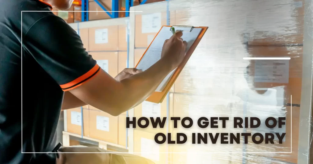 How To Get Rid of Old Inventory